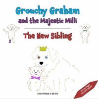 Grouchy Graham and the Majestic Milli - the New Sibling 1964389003 Book Cover