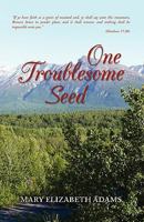 One Troublesome Seed 1441582460 Book Cover