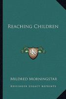 Reaching Children 0548447381 Book Cover