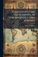 Vermittlung Und Gute Dienste In Vergangenheit Und Zukunft 1286642760 Book Cover