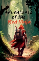 Adventures of the Red Ninja B0C2RRQGTM Book Cover