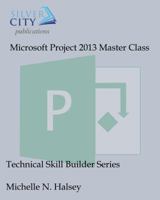 Microsoft Project 2013 Master Class 1640041400 Book Cover