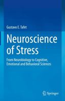 Neuroscience of Stress: From Neurobiology to Cognitive, Emotional and Behavioral Sciences 3031008650 Book Cover