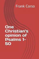 One Christian's Opinion of Psalms 1-50 1521239150 Book Cover