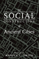 The Social Construction of Ancient Cities 1588342913 Book Cover