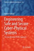 Engineering Safe and Secure Cyber-Physical Systems: The Specification PEARL Approach 3319289039 Book Cover
