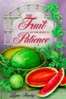The Fruit of the Spirit Is ...Patience (Fruit of the Spirit Bible Studies) 1885904185 Book Cover