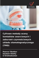 Cyfrowe metody oceny kontaktów zwarciowych i zaburzen czynnosciowych ukladu stomatognatycznego (TMD) (Polish Edition) 6630366980 Book Cover
