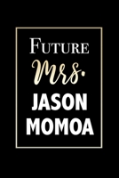 Future Mrs. Jason Mamoa: Funny Notebook Gift for Jason Mamoa Fans Blank Lined Journal Novelty Birthday Gift for Coworker Small Black Notepad 1674958994 Book Cover