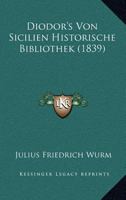 Diodor's Von Sicilien Historische Bibliothek (1839) 1160727988 Book Cover