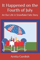 It Happened on the Fourth of July : An Our Life in Snowflake Falls Story 109688867X Book Cover