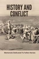 History And Conflict: Memorials Dedicated To Fallen Heroes: Historum History Forum B095GRQKC6 Book Cover