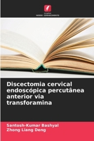 Discectomia cervical endoscópica percutânea anterior via transforamina (Portuguese Edition) 6208030684 Book Cover