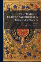 Finis Primus Et Ultimus Sacerdotalis Triduo Expensus 1179273842 Book Cover