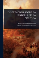 Disertacion Sobre La Historia De La Nàutica (Spanish Edition) 1023730774 Book Cover