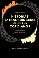 Historias Extraordinarias de Seres Cotidianos: Todos tenemos unas historia para contar B09KN4HJSR Book Cover