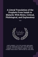 A Literal Translation of the Prophets From Isaiah to Malachi: With Notes, Critical, Philological, and Explanatory: V.4 1379074347 Book Cover
