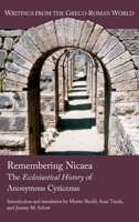 Remembering Nicaea: The Ecclesiastical History of Anonymous Cyzicenus 1628375841 Book Cover