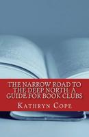 The Narrow Road to the Deep North: A Guide for Book Clubs 1508447489 Book Cover