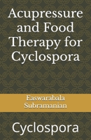Acupressure and Food Therapy for Cyclospora: Cyclospora B0C125CYKS Book Cover