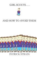 Girl Scouts... And How to Avoid Them 1449576729 Book Cover