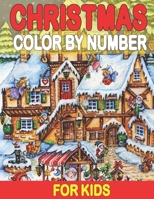 Christmas Color By Number For Kids: Holiday Color By Number Coloring Book for Kids Ages 4-8 B08KQFF17X Book Cover