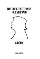 The Greatest Things He Ever Said: A Book 1979040990 Book Cover