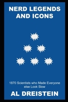 Nerd Legends and Icons: 1870 Scientists who Made Everyone else Look Slow null Book Cover