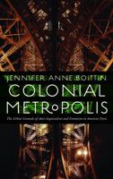 Colonial Metropolis: The Urban Grounds of Anti-Imperialism and Feminism in Interwar Paris 0803277067 Book Cover