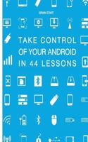 Take Control of Your Android in 44 Lessons 1547243856 Book Cover