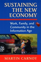 Sustaining the New Economy: Work, Family, and Community in the Information Age (Russell Sage Foundation Books at Harvard University Press) 067400874X Book Cover