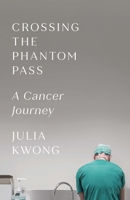 Crossing the Phantom Pass: A Cancer Journey 1487565917 Book Cover