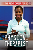 Physical Therapist (The Right Career for Me) 1499475853 Book Cover