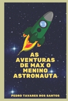 AS AVENTURAS DE MAX O MENINO ASTRONAUTA B0959B4TFK Book Cover