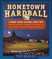 Hometown Hardball: A Minor League Baseball Road Trip from the Rocky Shores of Maine to the Bright Lights of New York City 1493028588 Book Cover