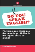Factores que causam o declínio da proficiência em inglês entre os alunos (Portuguese Edition) 620853884X Book Cover