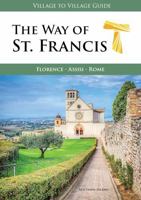 The Way of St. Francis: Florence, Assisi, Rome (Village to Village Guide) 1947474227 Book Cover
