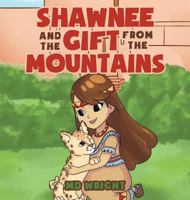 Shawnee and the Gift from the Mountains 1640276467 Book Cover