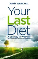 Your Last Diet: A Journey to Wellness 1548475696 Book Cover