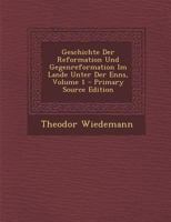 Geschichte Der Reformation Und Gegenreformation Im Lande Unter Der Enns; Volume 1 1017606609 Book Cover