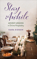 Stay Awhile: Advent Lessons in Divine Hospitality 0664268420 Book Cover