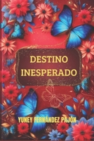 DESTINO INESPERADO (Spanish Edition) B0FBK222XN Book Cover