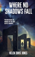 Where no shadows fall 1068607130 Book Cover
