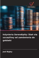 Inzynieria Serendipity: Stan sie szczesliwy od zamówienia do gotówki (Polish Edition) 6202468513 Book Cover