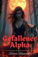 Gefallener Alpha: Abgelehnte Partner, Reverse Harem Shifter Romanze, Geheimnisse Baby (Gebrochene Seele) (German Edition) B0F4XNL7LB Book Cover