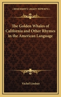 The Golden Whales of California and Other Rhymes in the American Language 1162724935 Book Cover