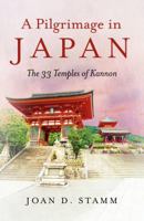 A Pilgrimage in Japan: The 33 Temples of Kannon 1785357506 Book Cover