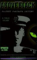 Above Black: Project Preserve Destiny Insider Account of Alien Contact & Government Cover-Up 0966097807 Book Cover