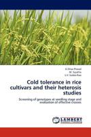 Cold tolerance in rice cultivars and their heterosis studies: Screening of genotypes at seedling stage and evaluation of effective crosses 3659241679 Book Cover