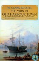 The Yarn of Old Harbour Town (Classics of Naval Fiction) 093552665X Book Cover